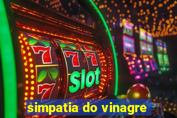 simpatia do vinagre